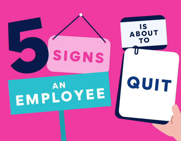 5 warning signs an employee is about to quit